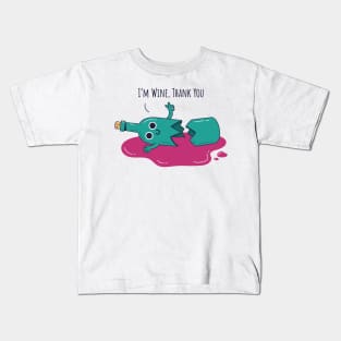 I'm Wine, Thank you Kids T-Shirt